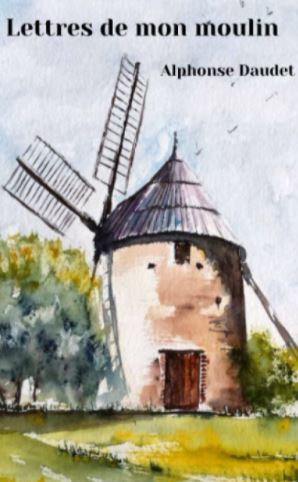 Lettres de mon moulin — Alphonse Daudet